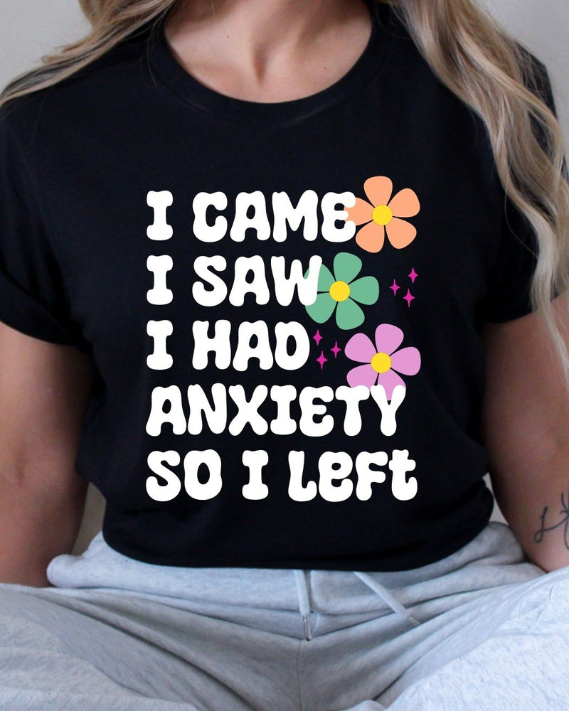 I Had Anxiety so I Left || Adult Short Sleeve