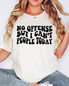 I Can't People Today || Adult Short Sleeve