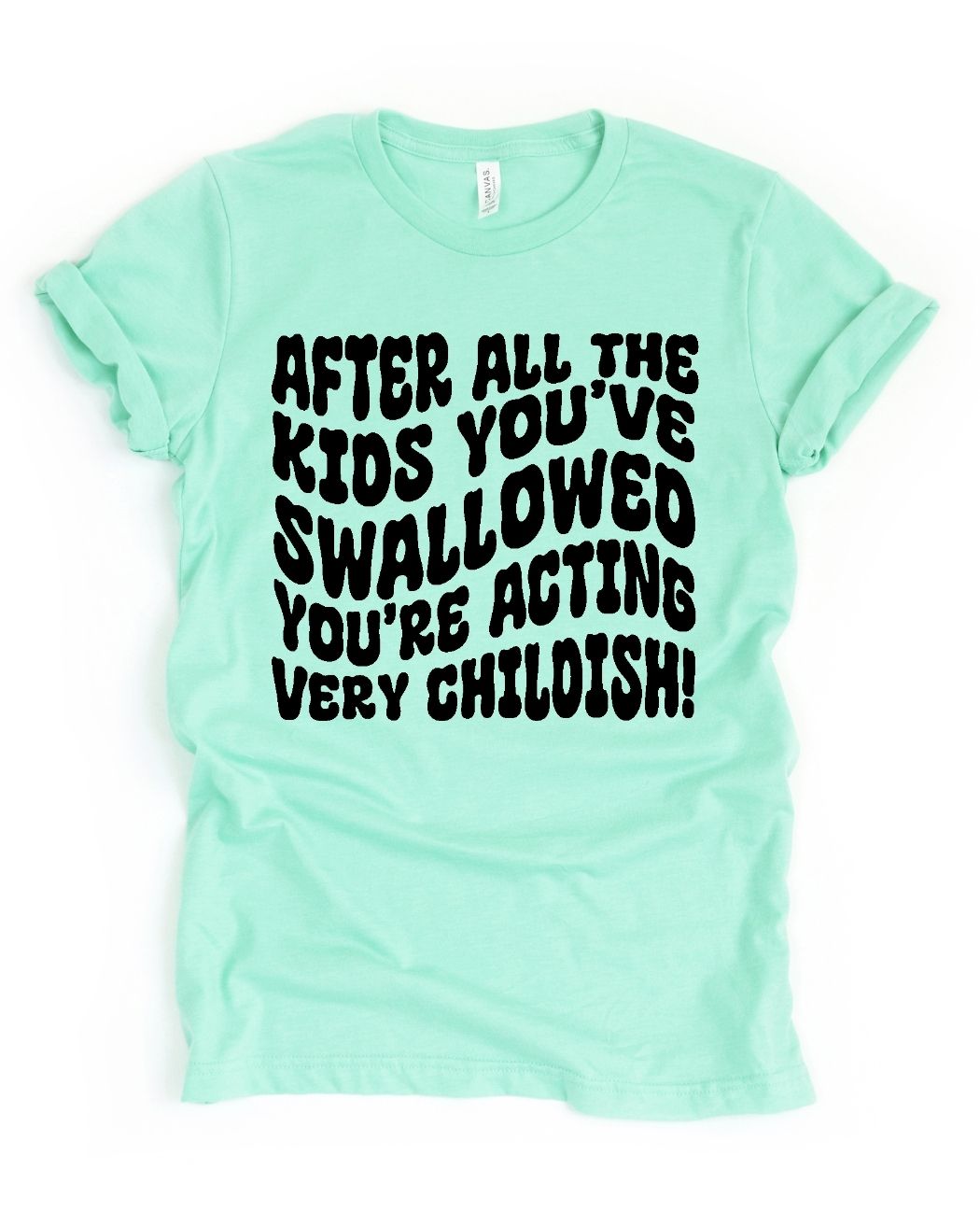 You're Acting a Bit Childish || Adult Short Sleeve