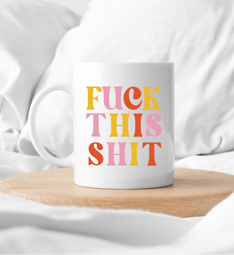 Fuck This Shit - 15oz Mug