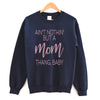 Nothin' But a Mom Thang Baby - Adult Unisex Pullover - West+Mak