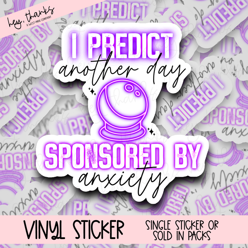 Another Day Sponsored by Anxiety - Vinyl Sticker