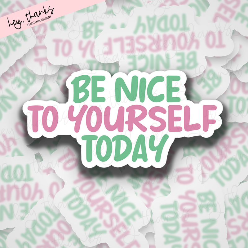Be Nice to Yourself Today || Packaging Stickers