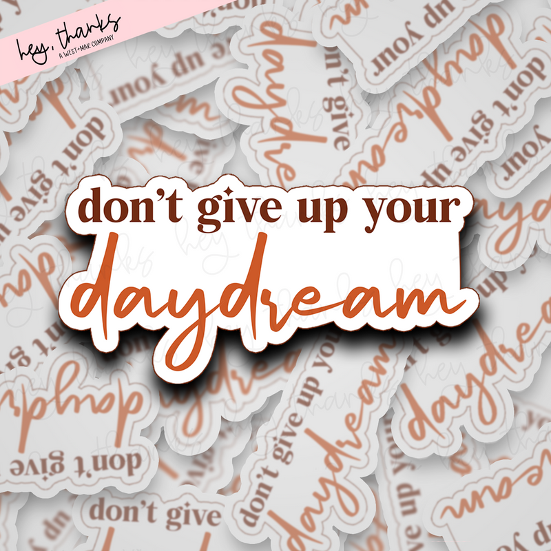 Don't Give Up Your Daydream | Packaging Stickers