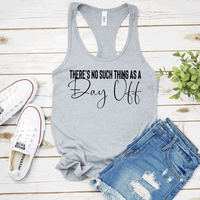 No Such Thing as a Day Off - WOMEN'S Tank - West+Mak