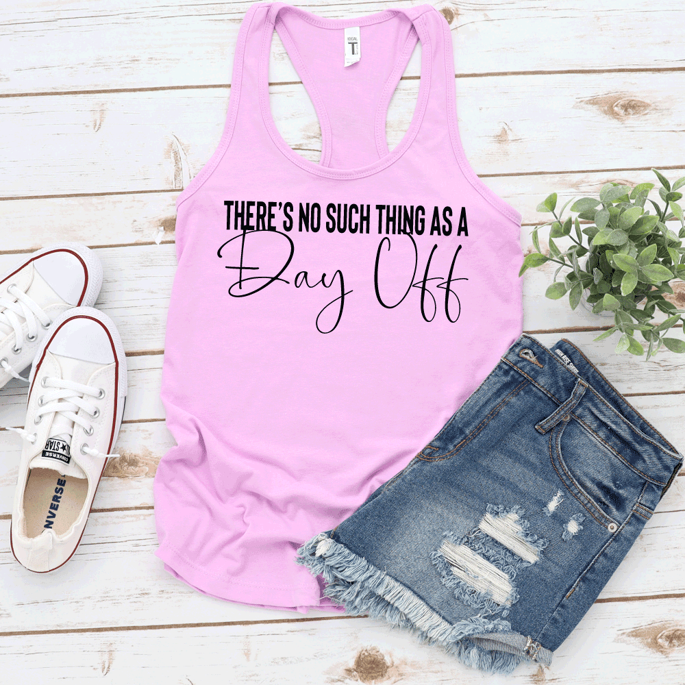 No Such Thing as a Day Off - WOMEN'S Tank - West+Mak