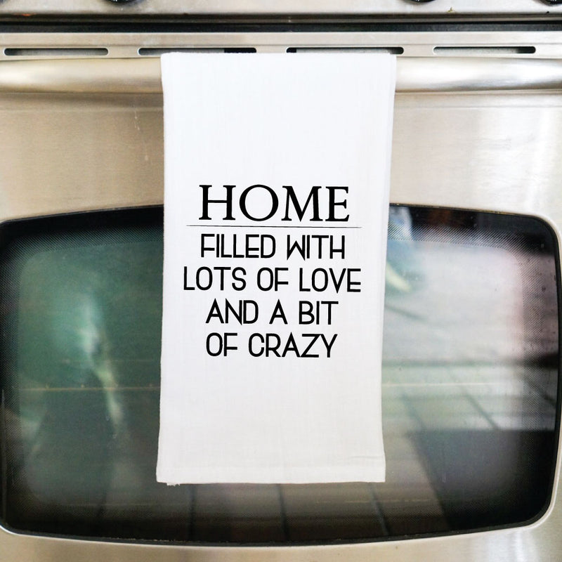 Home Filled with Lots of Love and a Bit of Crazy Flour Sack Towel - West+Mak