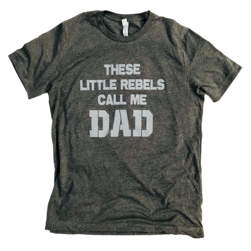 These Little Rebels Call Me Dad - SHORT SLEEVE TEE - West+Mak