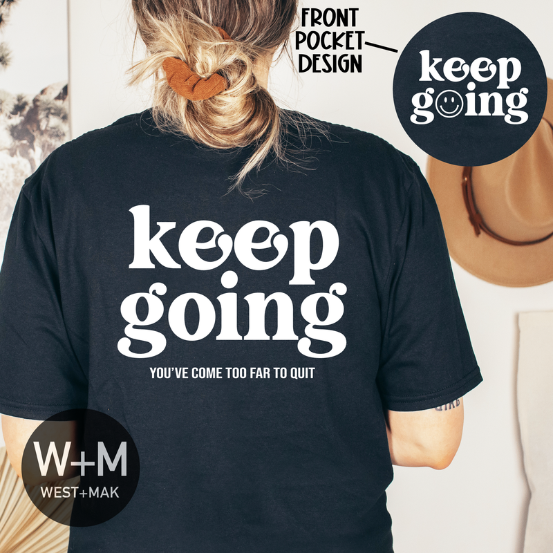 Keep Going You've Come Too Far - Adult Short Sleeve Tee