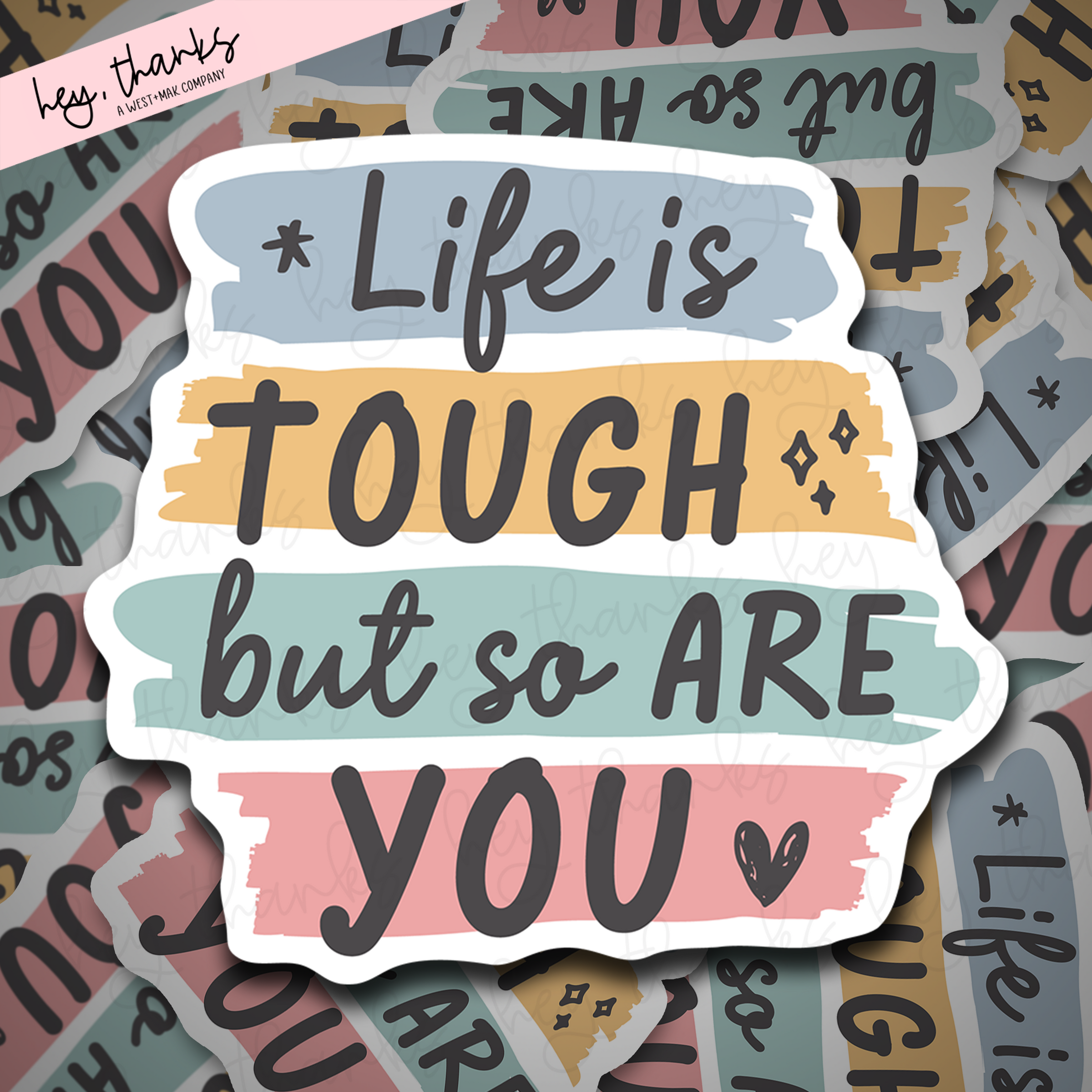 Life is Tough But So Are You || Packaging Stickers