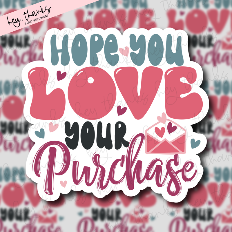 Hope You Love Your Purchase