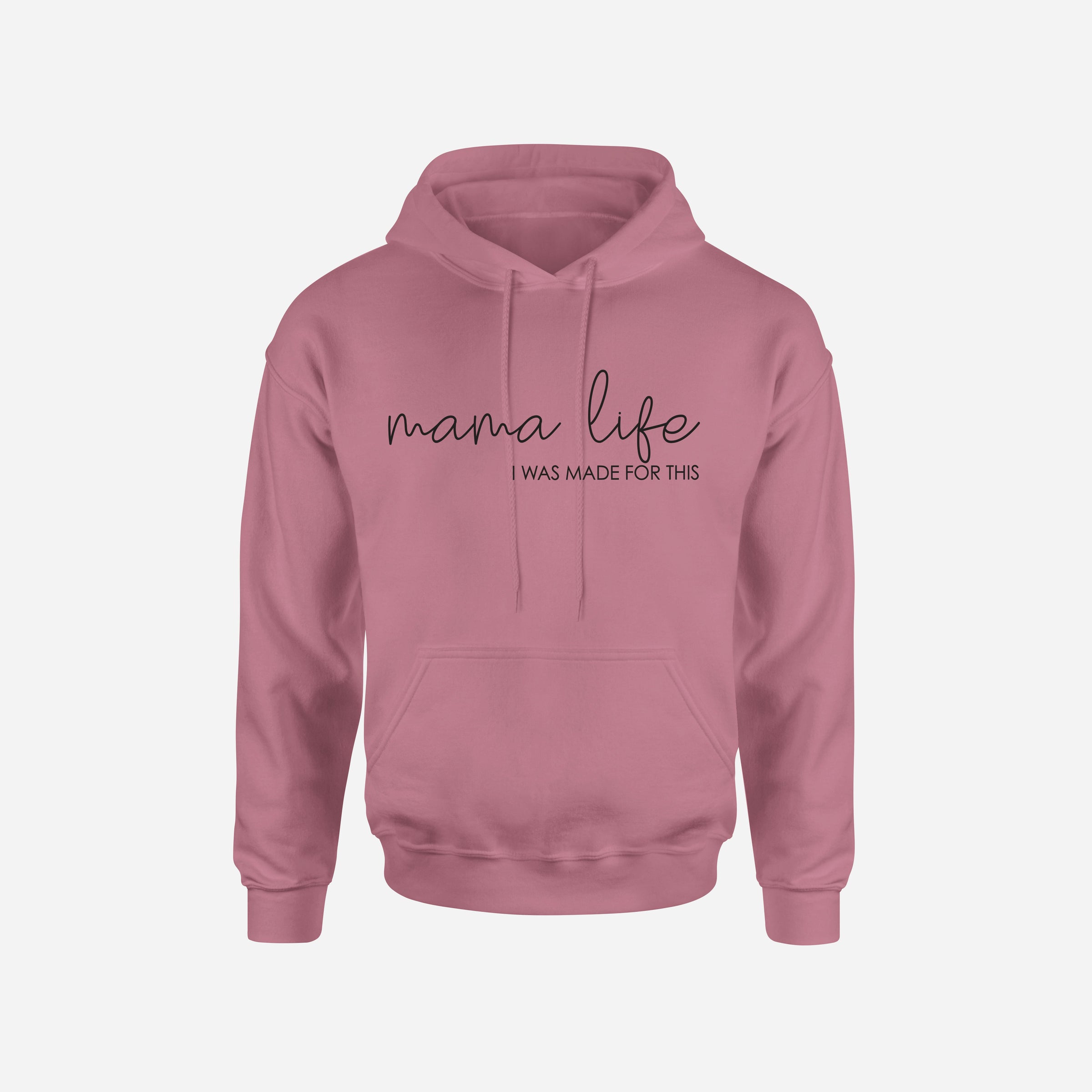 Mama Life, I Was Made for This - Unisex Hoodie - West+Mak
