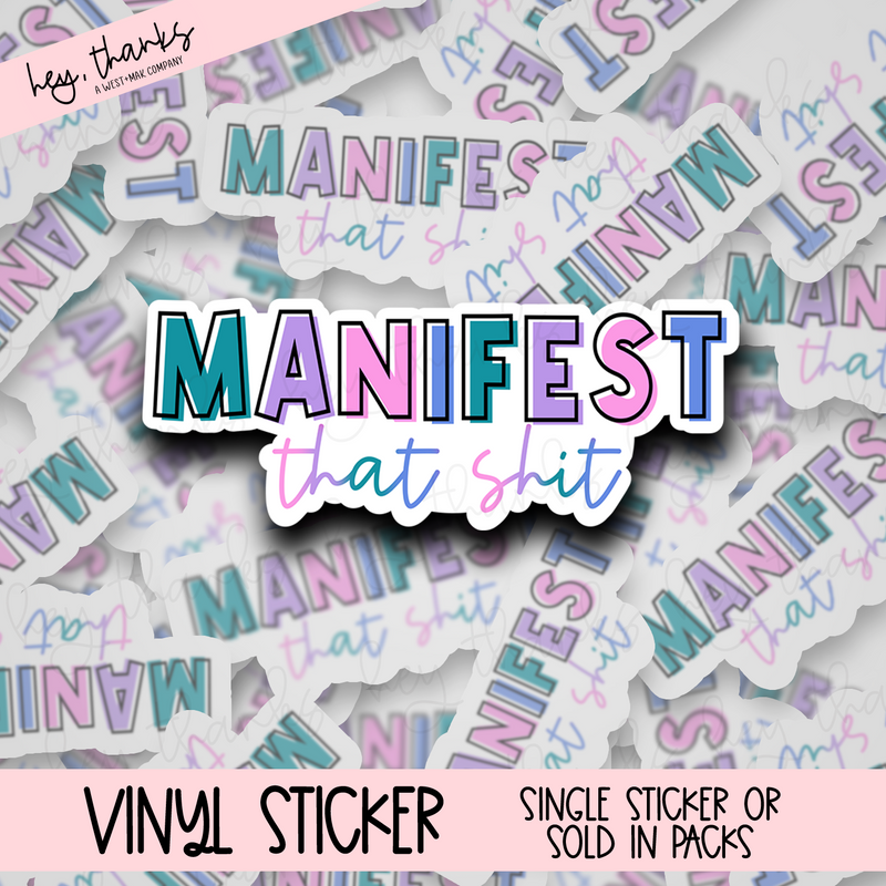 Manifest the Good Shit - Vinyl Sticker