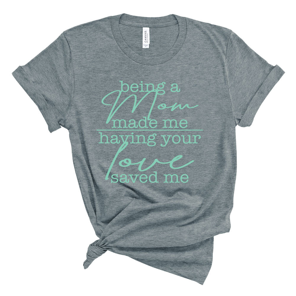 Being a Mom Made Me - Grey Unisex Tee - West+Mak