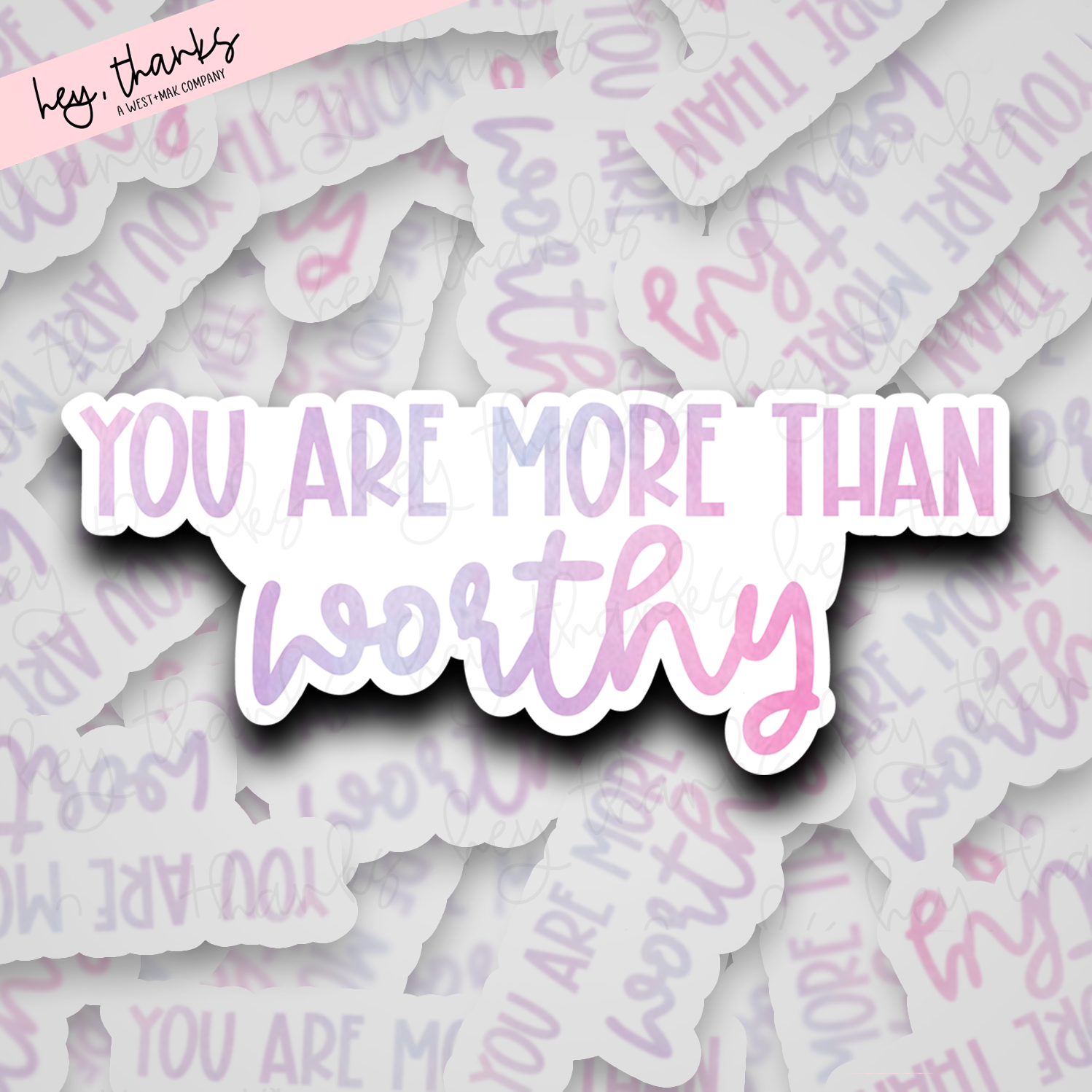 You are More Than Worthy | Packaging Stickers