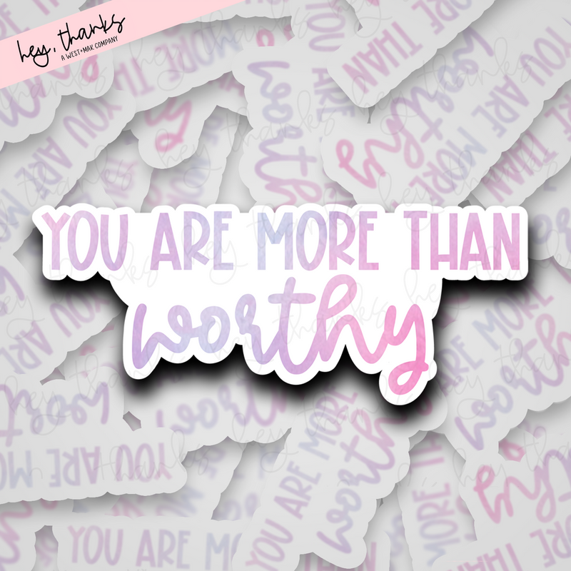 You are More Than Worthy | Packaging Stickers