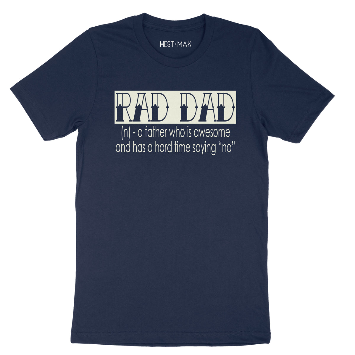 Rad Dad - Hard to Say 'No' - SHORT SLEEVE TEE - West+Mak