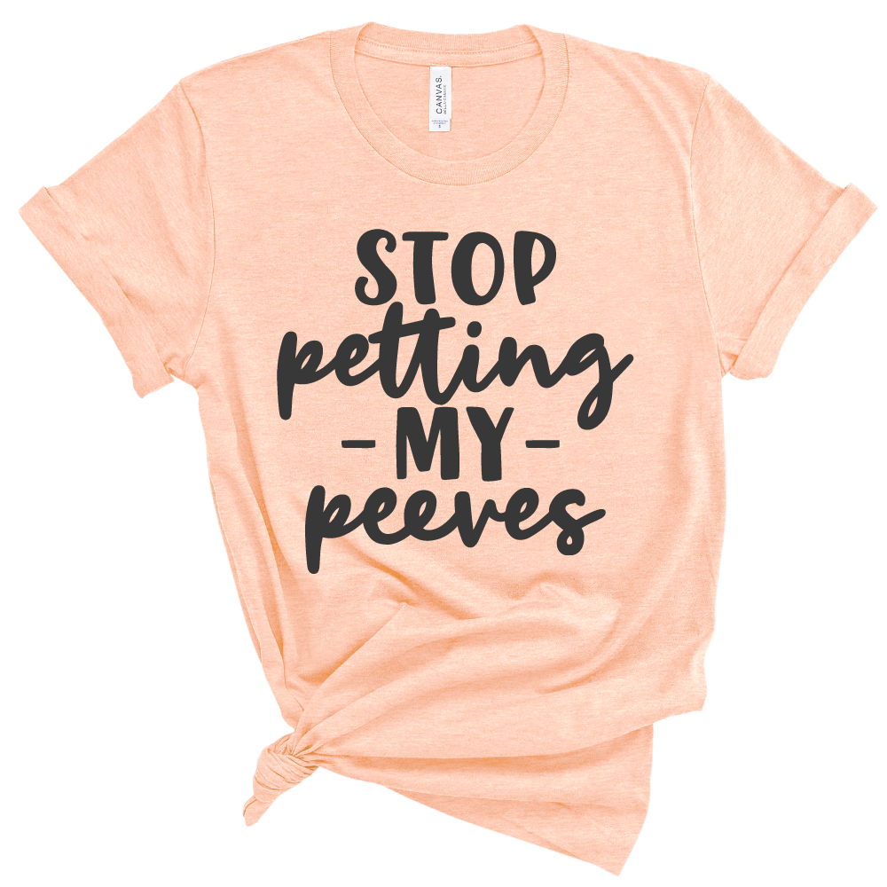 Stop Petting my Peeves - Adult Unisex Tee - West+Mak