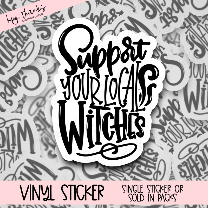 Support Your Local Witches - Vinyl Sticker