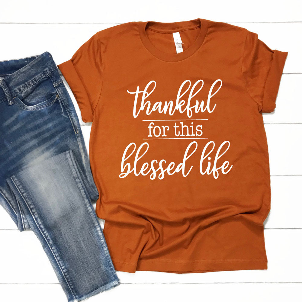 Thankful for this Blessed Life - Unisex Autumn Tee - West+Mak