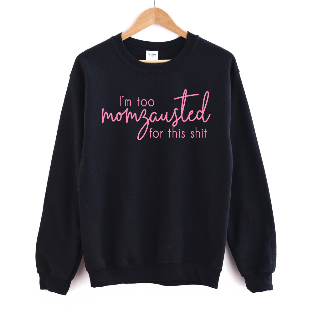 Too Momzausted for this Shit - Adult Unisex Black Pullover - West+Mak