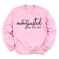 Too Momzausted for this Shit - Adult Unisex Pullover - West+Mak