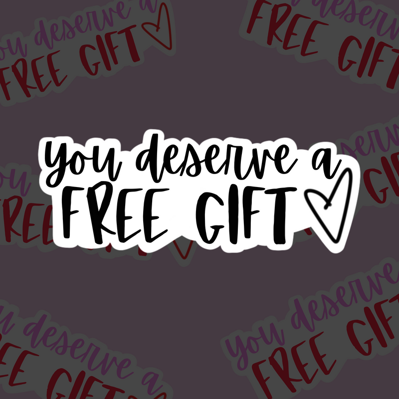 You Deserve a Free Gift