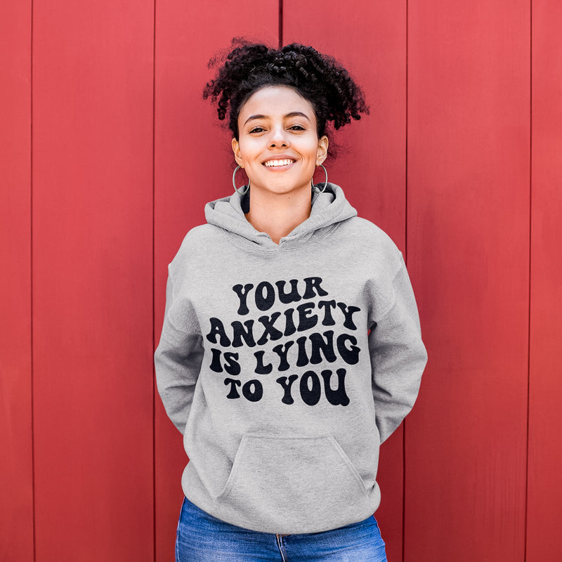 Your Anxiety is Lying to You - Adult Hoodie